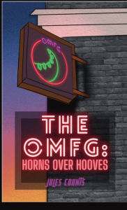 Title: The OMFG: Horns Over Hooves:, Author: Jules Counts