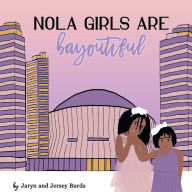 Title: Nola girls are Bayoutiful, Author: Jaryn Burds