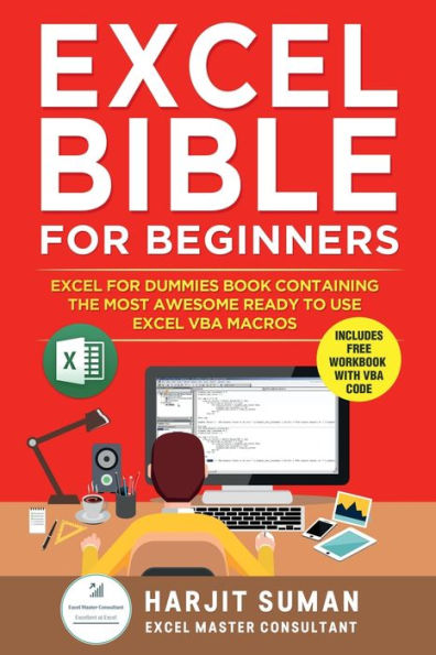 Excel Bible for Beginners: Excel for Dummies Book Containing the Most Awesome Ready to use Excel VBA Macros