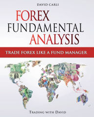 Title: Forex Fundamental Analysis - Trade Forex Like a Fund Manager: Forex Trading Method of Analysis for Experienced Traders and Beginners Explained in Simple Terms, Become a Profitable Fo, Author: David Carli