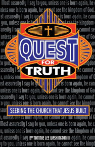 Title: Quest For Truth: A true story of how one man found the church that Jesus built, Author: Tommie Lee Washington III