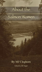 Title: About the Salmon Women, Author: M J Cleghorn