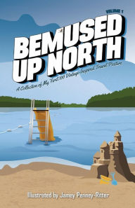 Title: Bemused Up North Volume 1, Author: Jamey Penney-Ritter