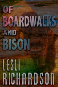 Title: Of Boardwalks and Bison, Author: Lesli Richardson