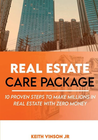 Real Estate Care Package 9 Proven Steps To Make Millions In Real Estate With Zero Money