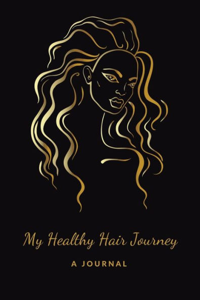 My Healthy Hair Journey - A Journal: Growing Long Natural or Relaxed Hair Haircare Diary