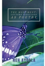 Title: The Monument: Letters Disguised as Poetry:, Author: Nehanda Thom