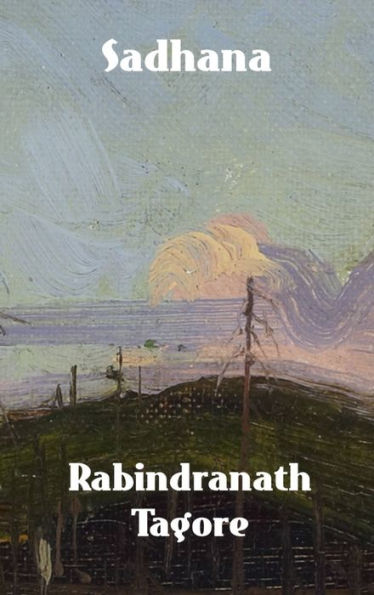 Sadhana: The Realisation of Life