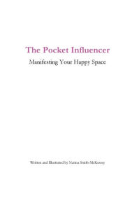 Title: The Pocket Influencer: Manifesting Your Happy Space, Author: Natina Smith-Mckessey