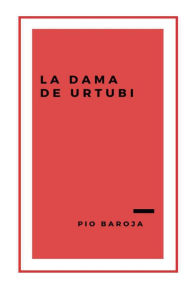 Title: La Dama de Urtubi, Author: Pio Baroja