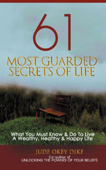 61 MOST GUARDED SECRETS OF LIFE: Wisdom-4-Excellence Book 4