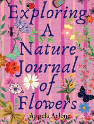 Title: Exploring A Nature Journal Of Flowers, Author: A. A. Mansfield