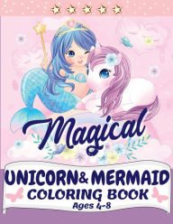 Title: Unicorn and Mermaid Coloring Book: Magical Coloring Book with Unicorns, Mermaids, Princesses and More For Kids Ages 4-8 Perfect Gift, Author: Clara Sparklove