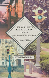 Title: New York City's Red and Green Lights: A Brief Look Back In Time (Second Edition):, Author: Steven Gembara