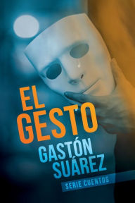 Title: El gesto, Author: Gastïn Suïrez