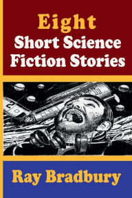 Eight Short Science Fiction by Ray Bradbury