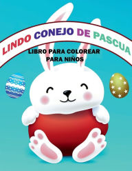 Title: Lindo conejo de Pascua- Libro para colorear para niï¿½os: Sencillo y divertido libro para colorear de Pascua para niï¿½os de 3 a 6 aï¿½os, Author: Deeasy Books