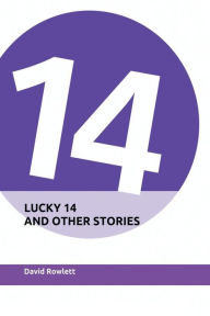 Title: LUCKY 14 AND OTHER STORIES, Author: David Rowlett