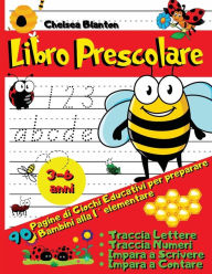 Title: Libro Prescolare 90 Pagine di Giochi Educativi per preparare i bambini alla 1ï¿½ Elementare: Traccia Lettere, Traccia Num:Primo Alfabeto Nuove Parole Facile e Divertente Asilo Nido Scuola Materna, Author: Chelsea Blanton