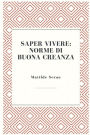 Saper vivere: Norme di buona creanza: