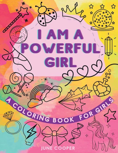 I Am A Powerful Girl - A Coloring Book For Girls: Growth Mindset Coloring Book Inspirational Coloring Book For Girls