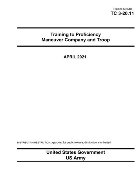Training Circular TC 3-20.11 Training to Proficiency Maneuver Company and Troop April 2021