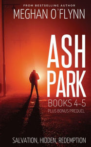 Title: Ash Park Series Boxed Set #2: Three Hardboiled Crime Thrillers:Hidden, Redemption, and Salvation, Author: Meghan O'Flynn