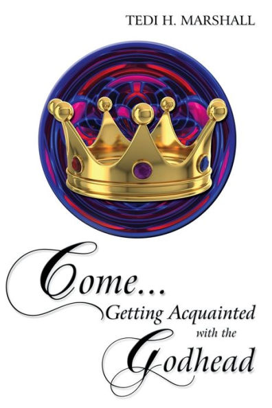 Come...Get Acquainted with the Godhead