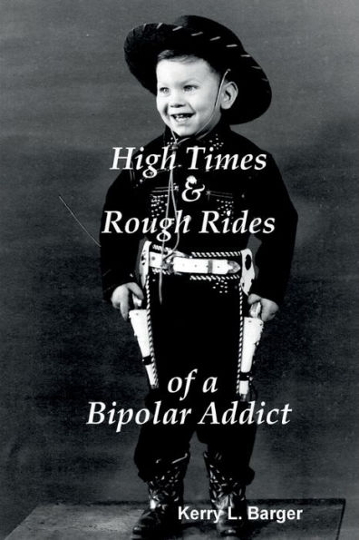 High Times & Rough Rides of a Bipolar Addict