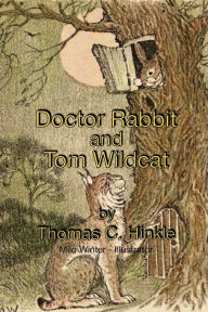 Title: DOCTOR RABBIT AND TOM WILDCAT, Author: Thomas Hinkle