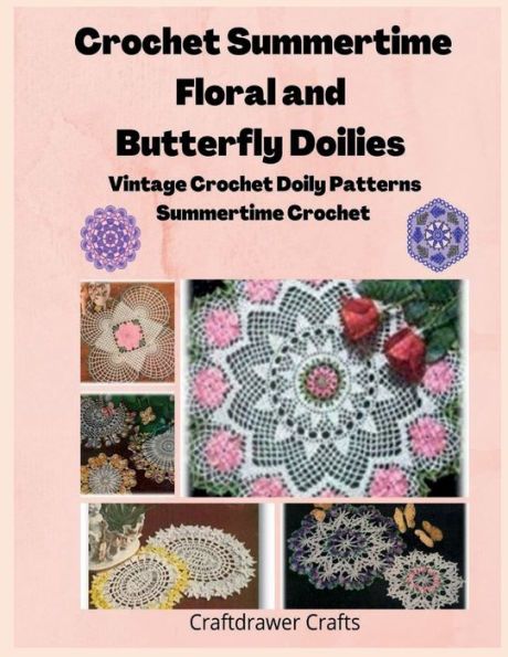 Crochet Summertime Floral and Butterfly Doilies -Vintage Crochet Doily Patterns - Summertime Crochet