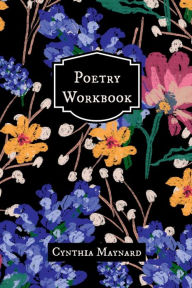 Title: Poetry Workbook: Writing Journal, Sonnet, Haiku, Blank Verse, Limerick, Free Verse, 9 x 6 inches, Original Art, Author: Cynthia Maynard