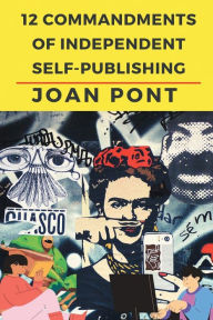 Title: 12 Commandments of Independent Self-Publishing, Author: Joan Pont Galmes