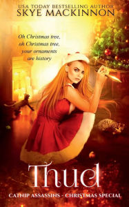 Title: Thud: Catnip Assassins Christmas Special, Author: Skye Mackinnon