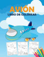 Aviï¿½n Libro de Colorear: Un libro para colorear de aviones para niï¿½os pequeï¿½os, preescolares y niï¿½os de todas las edades, con mï¿½s de 40 hermosas