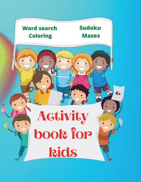 Activity Book for Kids: Amazing Activity Book for Kids 6+ Fun Kids Workbook Word Search, Coloring Pages, Maze, Sudoku