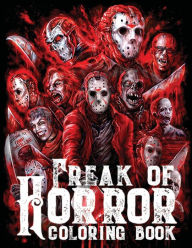 Title: Freak Of Horror Coloring Book: Scary Creatures And Creepy Serial Killers From Classic Horror Movies Halloween Holiday Gifts for Adults Kids, Author: Dean Palmer