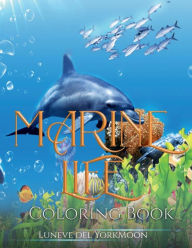 Title: Marine Life Coloring Book, Author: Luneve Del Yorkmoon