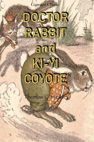 Title: DOCTOR RABBIT AND KI-YI COYOTE, Author: Thomas Hinkle