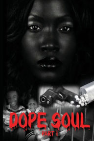 Title: Dope Soul: Part 1, Author: Tanjanique Q. Hillis