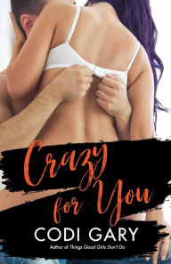 Title: Crazy for You, Author: Codi Gary