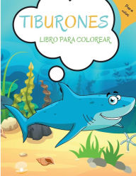 Tiburones Libro para Colorear: Para niï¿½os de 4 a 8 aï¿½os Libro de tiburones para niï¿½os 5-7 3-8 niï¿½os pequeï¿½os Libro de actividades de tiburones para