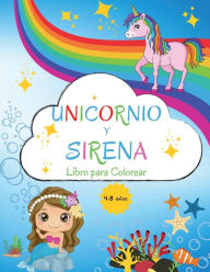 Unicornio y Sirena Libro para Colorear: Para niï¿½os de 4 a 8 aï¿½os Libro de colorear para niï¿½os de 4 a 8 aï¿½os Nivel fï¿½cil para fines educativos y divertidos