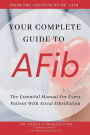 Your Complete Guide to AFib: The Essential Manual For Every Patient with Atrial Fibrillation