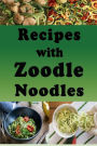 Recipes with Zoodle Noodles: Cooking with Zucchini Veggie Strings