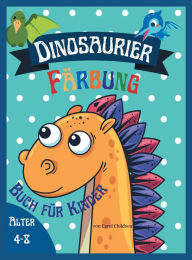 Title: Dinosaurier Fï¿½rbung Buchfï¿½r Kinder Alter 4 - 8: Awesome Malbuch fï¿½r Kinder, die Dinosaurier lieben, Attraktive Bilder zu verbessern Kreativitï¿½t, Author: Carol Childson