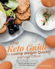 Title: The Keto Guide to Losing Weight Quickly without Effort: The Diet Plan for Women of All Ages Approaching Menopause [Quick and Easy Recipes with Few Ingredients], Author: Sara Pequeno