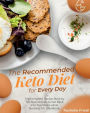 The Recommended Keto Diet for Every Day: The Complete Recipe Book by Top Nutritionists to Get Back into Top Shape while Burning Fat Effortlessly