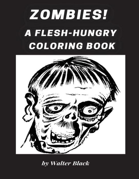 Zombies! A Flesh-Hungry Coloring Book