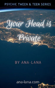 Title: Your Head Is Private, Author: Ana -. Lana Gilbert